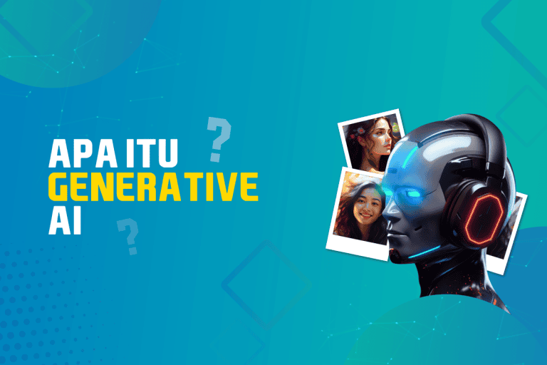 Apa itu Generative AI? Penjelasan, Manfaat dan Tantangannya terhadap Bisnis Anda